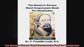 The Masters Korean Hand Acupressure Book for Headaches