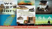 PDF Download  Painting Weathered Buildings in Pen Ink  Watercolor Artists Photo Reference Download Full Ebook