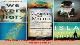 Read  Why Dont People Believe in God Moments that Matter Book 1 Ebook Free