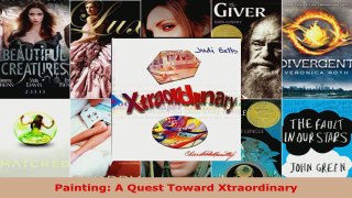 Download  Painting A Quest Toward Xtraordinary EBooks Online