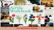 Read  Acrylic Workbook A Complete Course in Ten Lessons Art Workbook Series EBooks Online