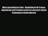 Mein unsichtbares Kind - Begleitbuch für Frauen Angehörige und Fachpersonen vor und nach einem