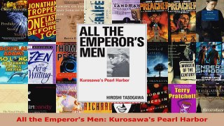 Download  All the Emperors Men Kurosawas Pearl Harbor EBooks Online