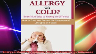 Allergy or Cold The Definitive Guide to Knowing the Difference