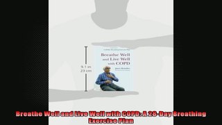 Breathe Well and Live Well with COPD A 28Day Breathing Exercise Plan