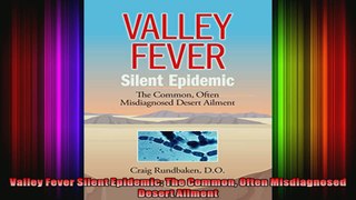 Valley Fever Silent Epidemic The Common Often Misdiagnosed Desert Ailment