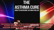 The Asthma Cure How to Overcome Asthma for Life Asthma Book Asthma books Asthma