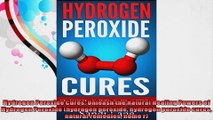 Hydrogen Peroxide Cures Unleash the Natural Healing Powers of Hydrogen Peroxide hydrogen