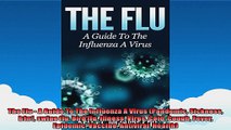 The Flu  A Guide To The Influenza A Virus Pandemic Sickness h1n1 swine flu bird flu
