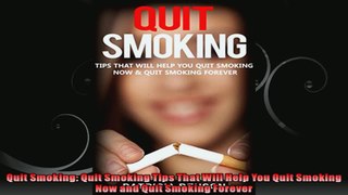 Quit Smoking Quit Smoking Tips That Will Help You Quit Smoking Now and Quit Smoking
