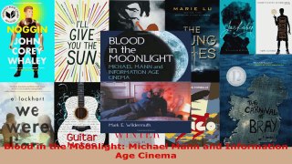 Download  Blood in the Moonlight Michael Mann and Information Age Cinema Ebook Free