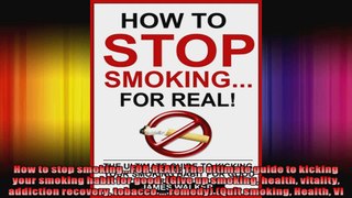 How to stop smokingFOR REAL The ultimate guide to kicking your smoking habit for