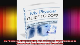 My Physician Guide to COPD Top Experts on What You Need to Know about Emphysema and