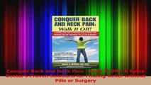 Read  Conquer Back and Neck Pain  Walk It Off A Spine Doctors Proven Solutions for Finding PDF Online