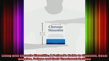 Living with Chronic Sinusitis A Patients Guide to Sinusitis Nasal Allegies Polyps and