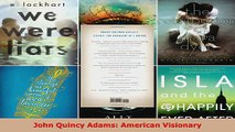 Read  John Quincy Adams American Visionary Ebook Free