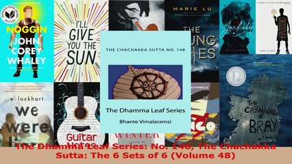 Read  The Dhamma Leaf Series No 148 The Chachakka  Sutta The 6 Sets of 6 Volume 48 EBooks Online