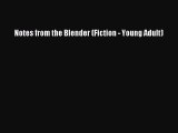 Notes from the Blender (Fiction - Young Adult) [Read] Full Ebook