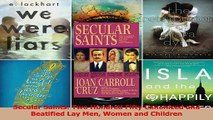 Secular Saints Two Hundred Fifty Canonized and Beatified Lay Men Women and Children Download