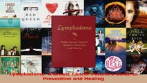 Download  Lymphedema A Breast Cancer Patients Guide to Prevention and Healing Ebook Online