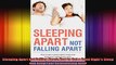 Sleeping Apart Not Falling Apart How to Get a Good Nights Sleep and Keep Your
