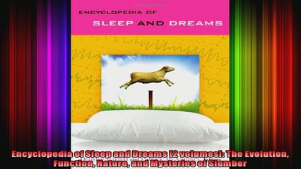 Encyclopedia of Sleep and Dreams 2 volumes The Evolution Function Nature and Mysteries