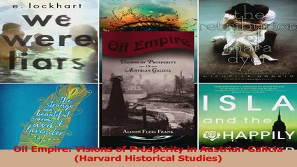 Read  Oil Empire Visions of Prosperity in Austrian Galicia Harvard Historical Studies Ebook Free