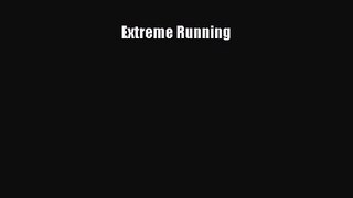 Extreme Running [Read] Full Ebook