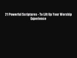 21 Powerful Scriptures - To Lift Up Your Worship Experience [Read] Online