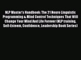 NLP Master's Handbook: The 21 Neuro Linguistic Programming & Mind Control Techniques That Will