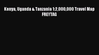 Kenya Uganda & Tanzania 1:2000000 Travel Map FREYTAG [Read] Online