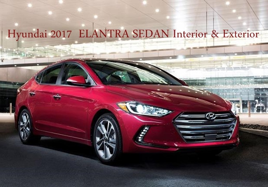 Hyundai 2017 ELANTRA SEDAN - Interior  Exterior