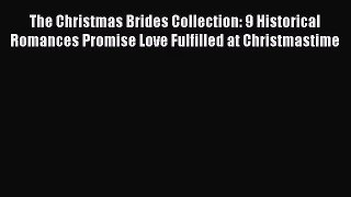 The Christmas Brides Collection: 9 Historical Romances Promise Love Fulfilled at Christmastime