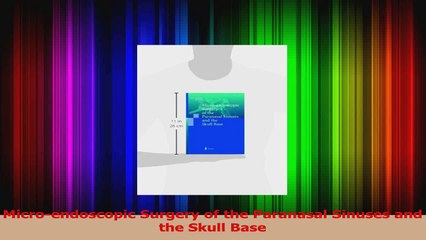 Microendoscopic Surgery of the Paranasal Sinuses and the Skull Base PDF