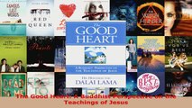 Download  The Good Heart A Buddhist Perspective on the Teachings of Jesus PDF Free