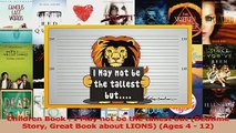 PDF Download  Children Book  I May not be the tallest but Bedtime Story Great Book about LIONS Ages Download Online