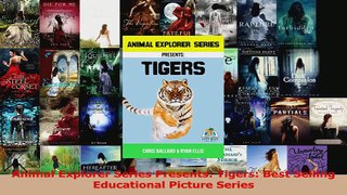 PDF Download  Animal Explorer Series Presents Tigers Best Selling Educational Picture Series PDF Full Ebook