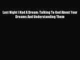 Last Night I Had A Dream: Talking To God About Your Dreams And Understanding Them [Download]