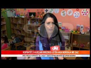 KOPSHTET, 5 VJEÇARI RREZIKOI JETËN NGA NGROHJA ME GAZ