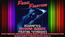 Feral Fighting Advanced Widow Maker Fighting Techniques The Widow Maker Program Series