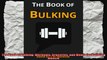 The Book of Bulking Workouts Groceries and Meals for Building Muscle