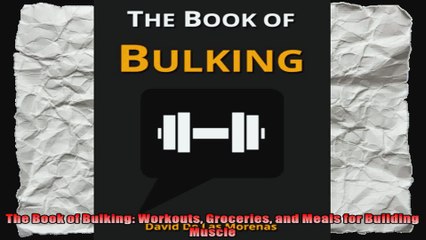 The Book of Bulking Workouts Groceries and Meals for Building Muscle