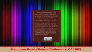 Read  Our One Common Country Abraham Lincoln And The Hampton Roads Peace Conference Of 1865 Ebook Free