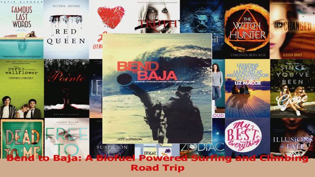 Read Bend to Baja A Biofuel Powered Surfing and Climbing Road Trip Ebook Online