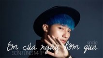 EM CỦA NGÀY HÔM QUA REMIX - Sơn Tùng M-TP