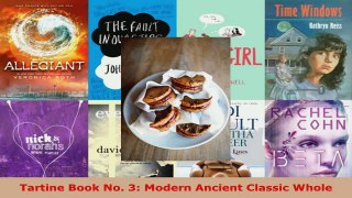 Read  Tartine Book No 3 Modern Ancient Classic Whole Ebook Free