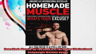 HomeMade Muscle All You Need is a Pull up Bar Motivational Bodyweight Workout Guide