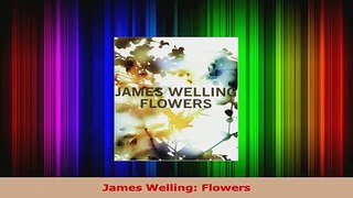 Read  James Welling Flowers PDF Free