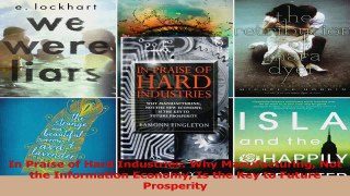 Read  In Praise of Hard Industries Why Manufacturing Not the Information Economy Is the Key to Ebook Free