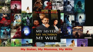 Read  My Sister My Momma My Wife PDF Online